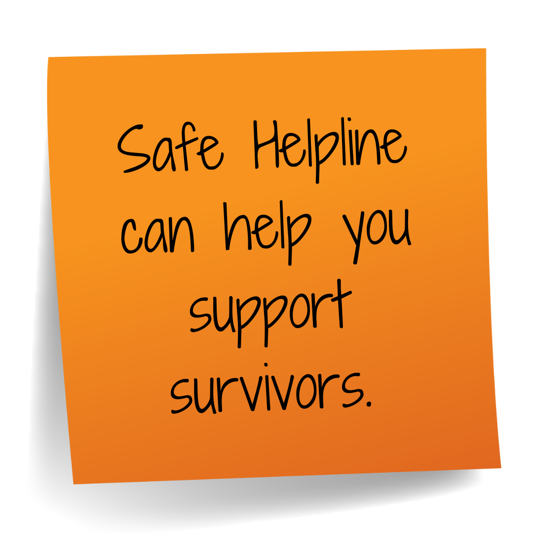 Safe Helpline can help you support survivors